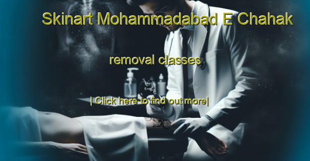 Skinart Mohammadabad E Chahak removal classes-United Kingdom