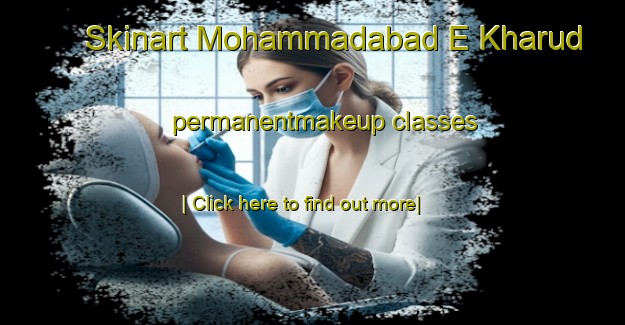 Skinart Mohammadabad E Kharud permanentmakeup classes-United Kingdom