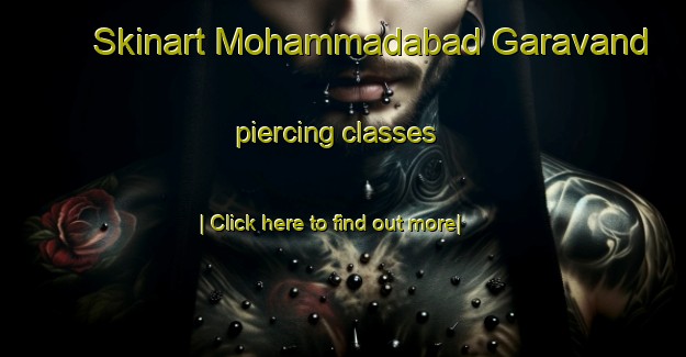 Skinart Mohammadabad Garavand piercing classes-United Kingdom