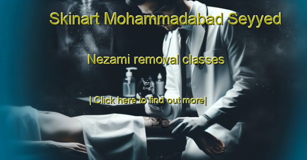 Skinart Mohammadabad Seyyed Nezami removal classes-United Kingdom