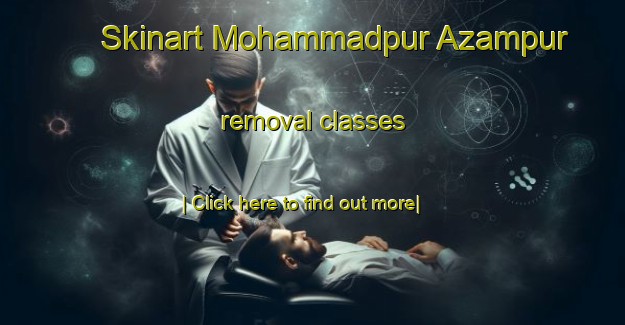 Skinart Mohammadpur Azampur removal classes-United Kingdom