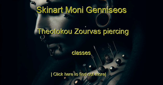 Skinart Moni Genniseos Theotokou Zourvas piercing classes-United Kingdom