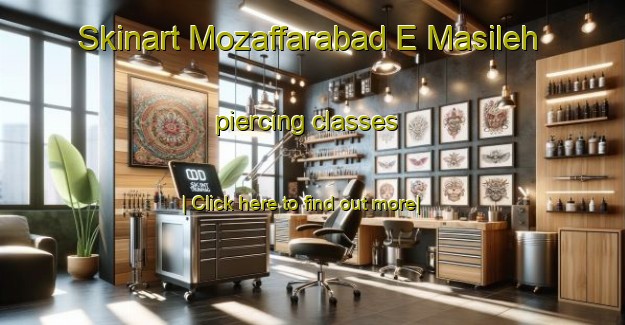 Skinart Mozaffarabad E Masileh piercing classes-United Kingdom