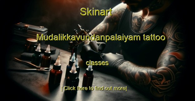 Skinart Mudalikkavundanpalaiyam tattoo classes-United Kingdom