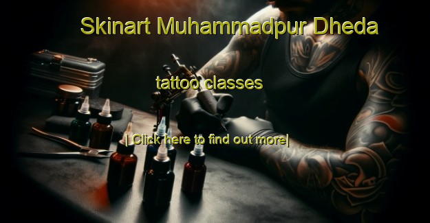 Skinart Muhammadpur Dheda tattoo classes-United Kingdom