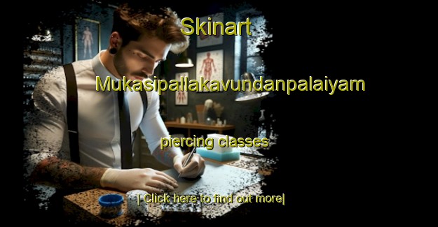 Skinart Mukasipallakavundanpalaiyam piercing classes-United Kingdom