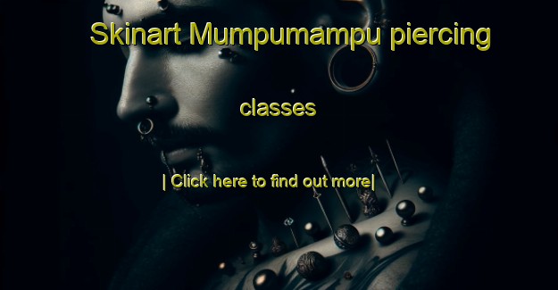 Skinart Mumpumampu piercing classes-United Kingdom