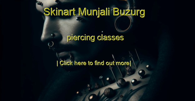 Skinart Munjali Buzurg piercing classes-United Kingdom