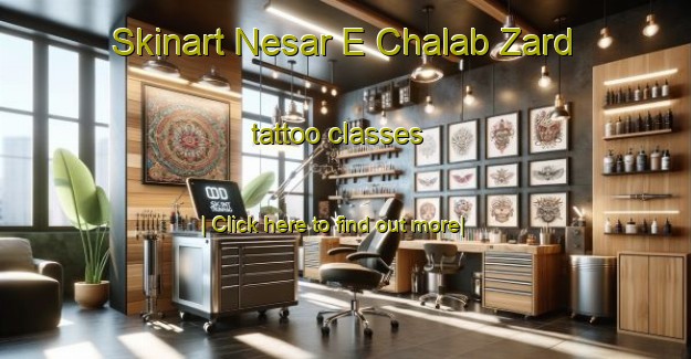 Skinart Nesar E Chalab Zard tattoo classes-United Kingdom