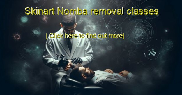 Skinart Nomba removal classes-United Kingdom