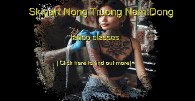 Skinart Nong Truong Nam Dong tattoo classes-United Kingdom