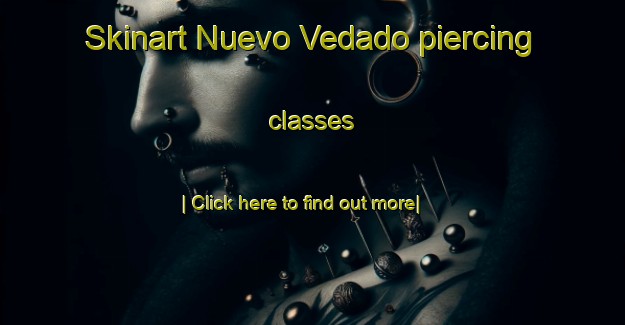 Skinart Nuevo Vedado piercing classes-United Kingdom