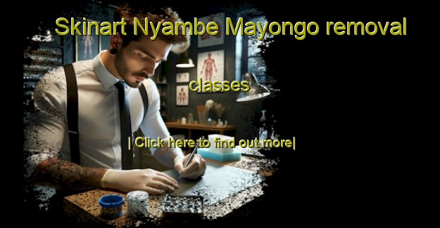 Skinart Nyambe Mayongo removal classes-United Kingdom