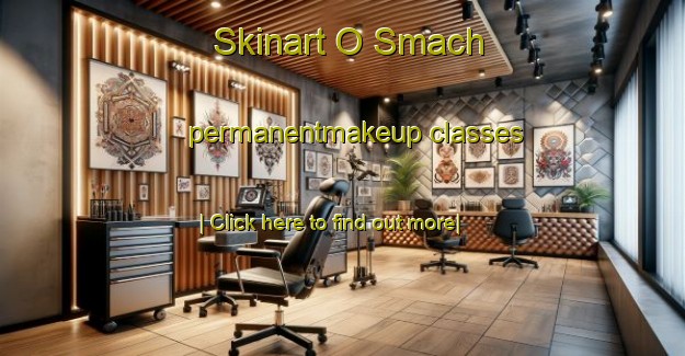 Skinart O Smach permanentmakeup classes-United Kingdom