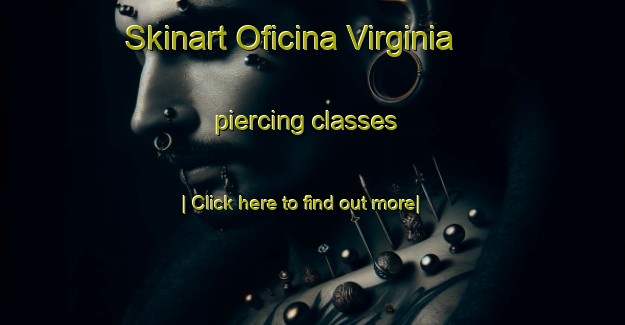 Skinart Oficina Virginia piercing classes-United Kingdom