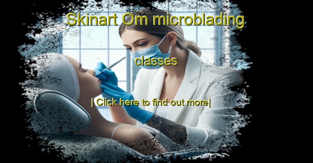 Skinart Om microblading classes-United Kingdom