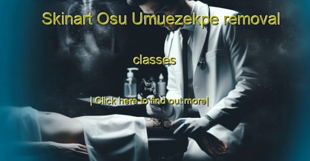 Skinart Osu Umuezekpe removal classes-United Kingdom