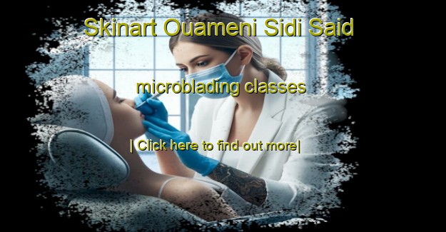 Skinart Ouameni Sidi Said microblading classes-United Kingdom