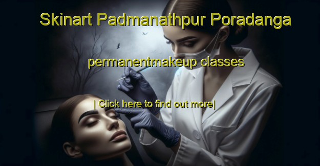 Skinart Padmanathpur Poradanga permanentmakeup classes-United Kingdom