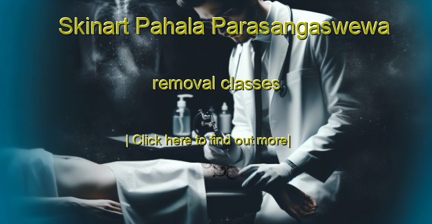 Skinart Pahala Parasangaswewa removal classes-United Kingdom