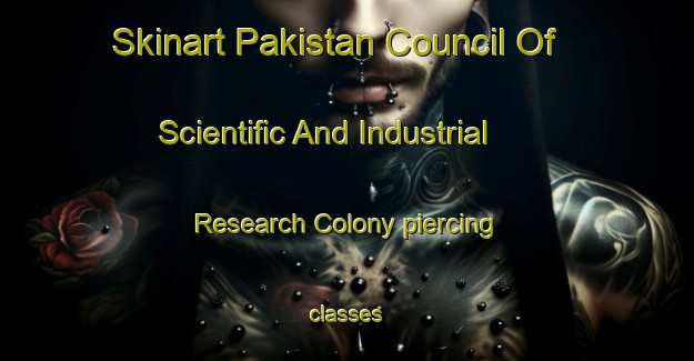 Skinart Pakistan Council Of Scientific And Industrial Research Colony piercing classes-United Kingdom