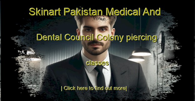 Skinart Pakistan Medical And Dental Council Colony piercing classes-United Kingdom