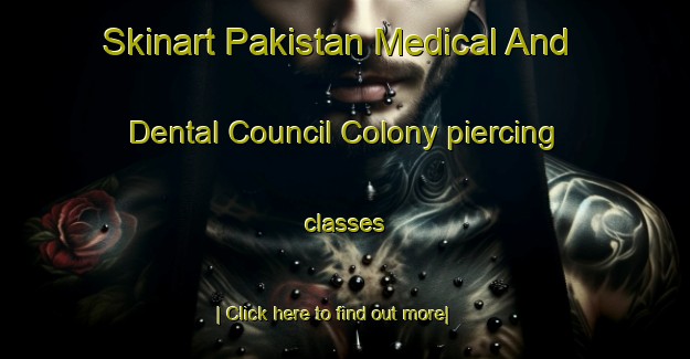 Skinart Pakistan Medical And Dental Council Colony piercing classes-United Kingdom