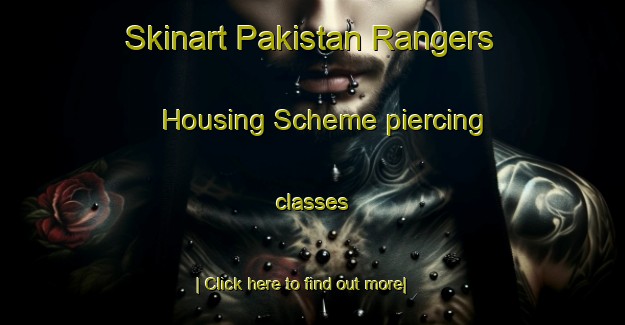 Skinart Pakistan Rangers Housing Scheme piercing classes-United Kingdom