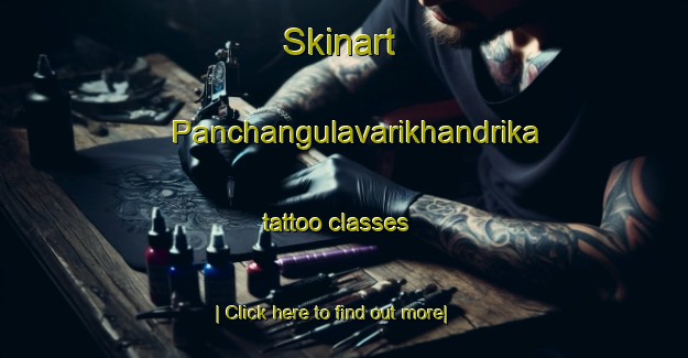 Skinart Panchangulavarikhandrika tattoo classes-United Kingdom