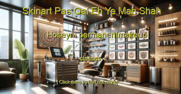 Skinart Pas Qal Eh Ye Mah Shah Hoseyni permanentmakeup classes-United Kingdom