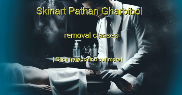 Skinart Pathan Gharbibol removal classes-United Kingdom