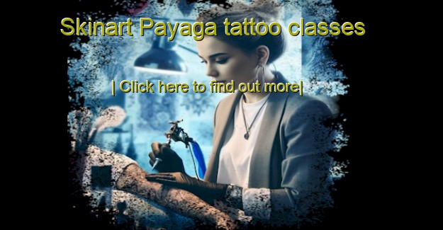 Skinart Payaga tattoo classes-United Kingdom