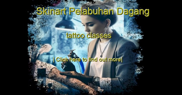 Skinart Pelabuhan Dagang tattoo classes-United Kingdom