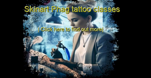 Skinart Phag tattoo classes-United Kingdom