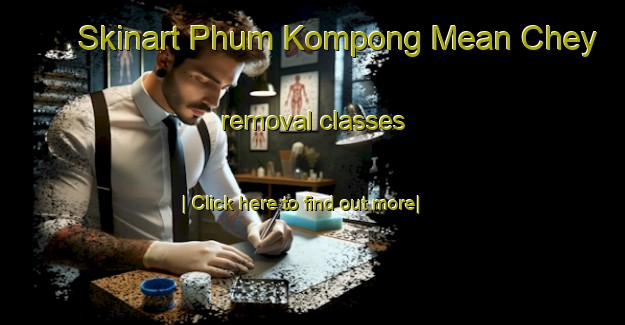 Skinart Phum Kompong Mean Chey removal classes-United Kingdom