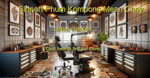 Skinart Phum Kompong Mean Chey tattoo classes-United Kingdom