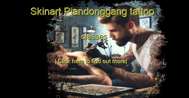 Skinart Piandonggang tattoo classes-United Kingdom