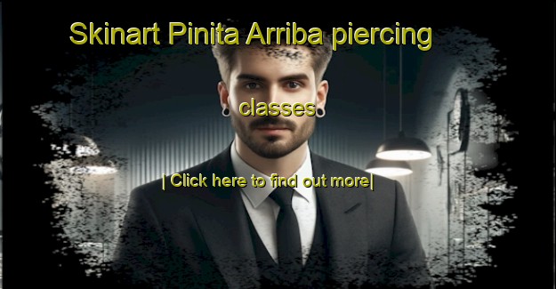 Skinart Pinita Arriba piercing classes-United Kingdom