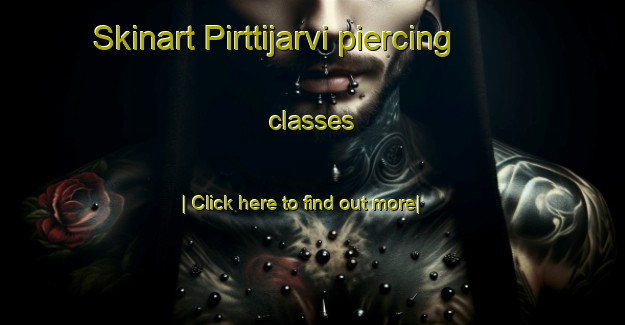 Skinart Pirttijarvi piercing classes-United Kingdom