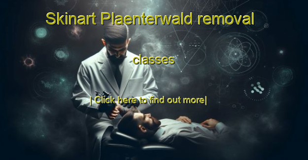 Skinart Plaenterwald removal classes-United Kingdom