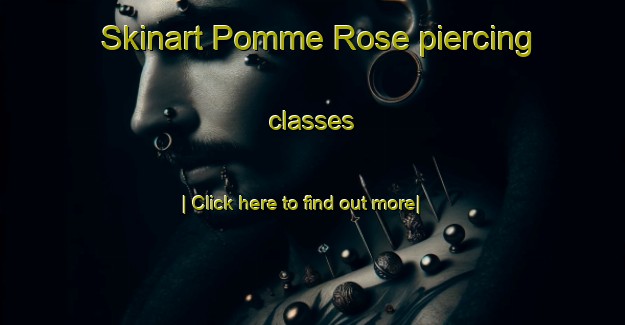 Skinart Pomme Rose piercing classes-United Kingdom