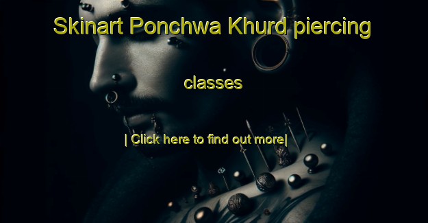 Skinart Ponchwa Khurd piercing classes-United Kingdom