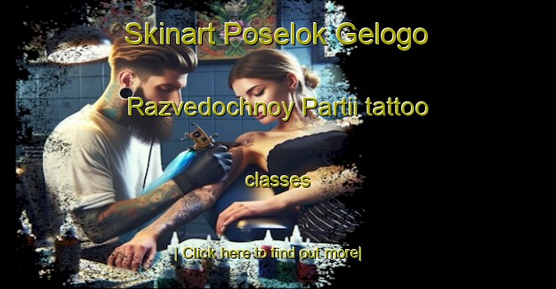 Skinart Poselok Gelogo Razvedochnoy Partii tattoo classes-United Kingdom