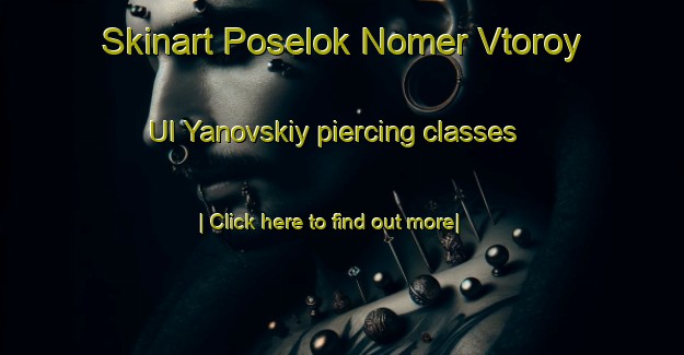 Skinart Poselok Nomer Vtoroy Ul Yanovskiy piercing classes-United Kingdom