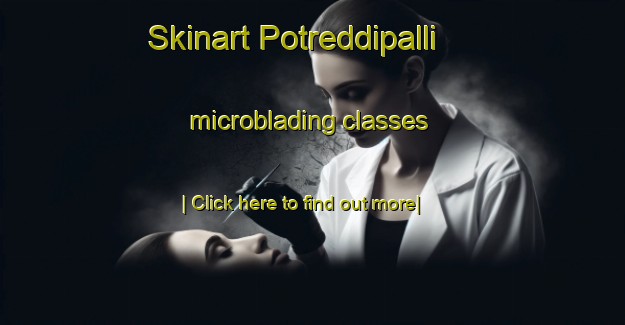 Skinart Potreddipalli microblading classes-United Kingdom