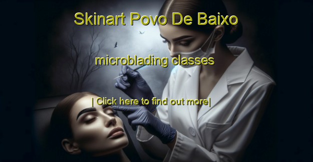 Skinart Povo De Baixo microblading classes-United Kingdom