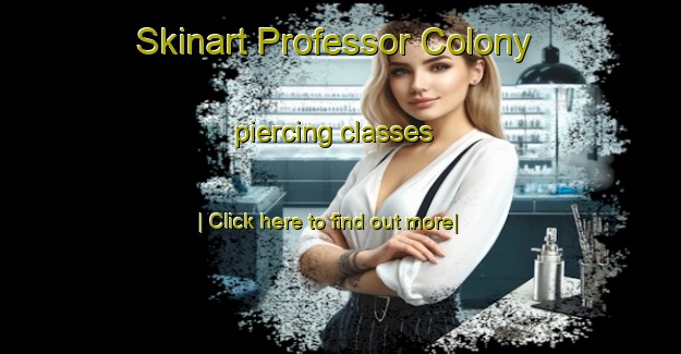 Skinart Professor Colony piercing classes-United Kingdom