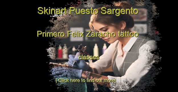 Skinart Puesto Sargento Primero Felix Zaracho tattoo classes-United Kingdom