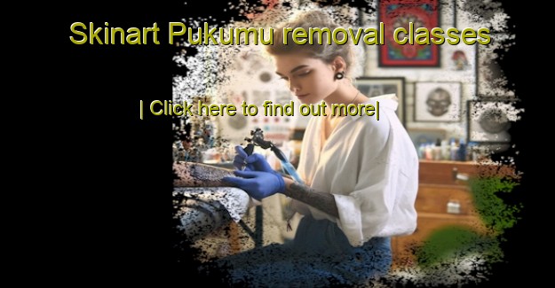 Skinart Pukumu removal classes-United Kingdom