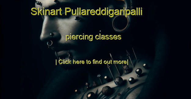 Skinart Pullareddigaripalli piercing classes-United Kingdom